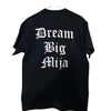Dream Big Mija T-shirt